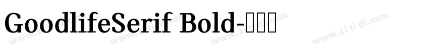 GoodlifeSerif Bold字体转换 GoodlifeSerif Bold字体转换